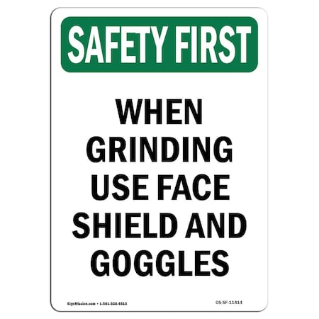 Signmission OSHA SAFETY FIRST Sign, When Grinding Use W/ Symbol, 14in X 10in Aluminum, 10" W, 14" L, Portrait OS-SF-A-1014-V-11414